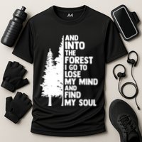 And Into The Forest I Go To Lose My Mind And Find My Soul Performance Shirt