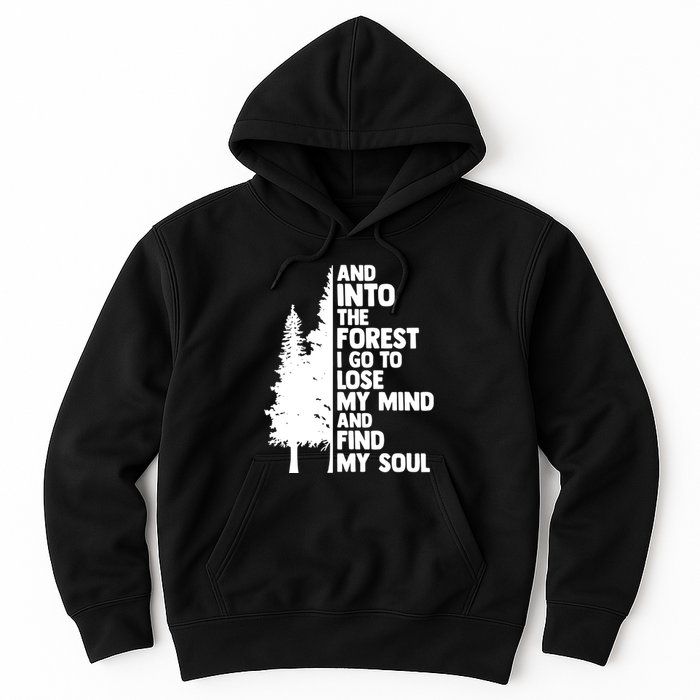 And Into The Forest I Go To Lose My Mind And Find My Soul Hoodie