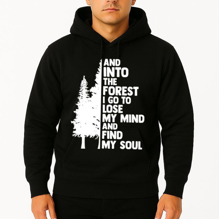 And Into The Forest I Go To Lose My Mind And Find My Soul Hoodie