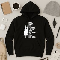 And Into The Forest I Go To Lose My Mind And Find My Soul Hoodie