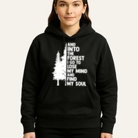 And Into The Forest I Go To Lose My Mind And Find My Soul Hoodie