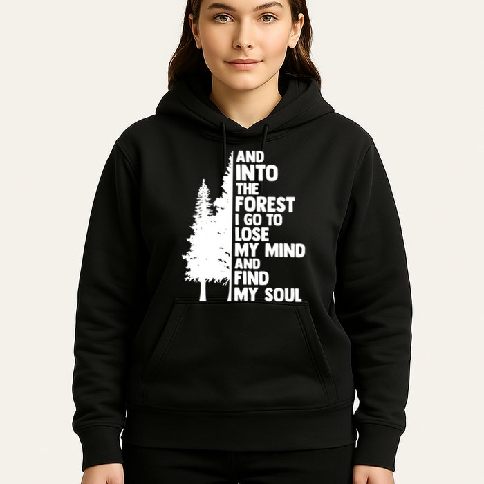 And Into The Forest I Go To Lose My Mind And Find My Soul Hoodie