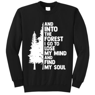 And Into The Forest I Go To Lose My Mind And Find My Soul Sweatshirt
