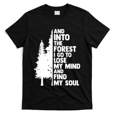 And Into The Forest I Go To Lose My Mind And Find My Soul T-Shirt