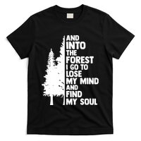 And Into The Forest I Go To Lose My Mind And Find My Soul T-Shirt
