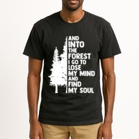 And Into The Forest I Go To Lose My Mind And Find My Soul Tall T-Shirt