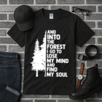 And Into The Forest I Go To Lose My Mind And Find My Soul Tall T-Shirt