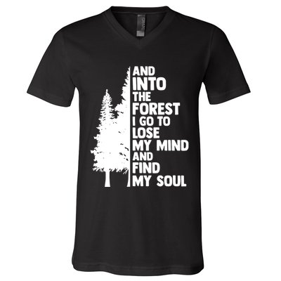 And Into The Forest I Go To Lose My Mind And Find My Soul V-Neck T-Shirt