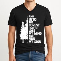 And Into The Forest I Go To Lose My Mind And Find My Soul V-Neck T-Shirt