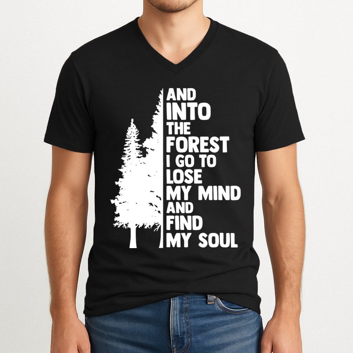 And Into The Forest I Go To Lose My Mind And Find My Soul V-Neck T-Shirt