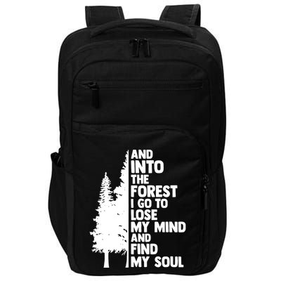 And Into The Forest I Go To Lose My Mind And Find My Soul Impact Tech Backpack