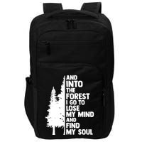 And Into The Forest I Go To Lose My Mind And Find My Soul Impact Tech Backpack