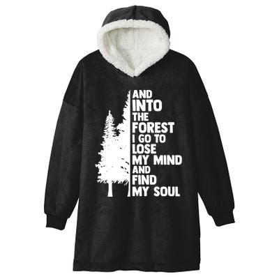 And Into The Forest I Go To Lose My Mind And Find My Soul Hooded Wearable Blanket