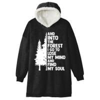 And Into The Forest I Go To Lose My Mind And Find My Soul Hooded Wearable Blanket