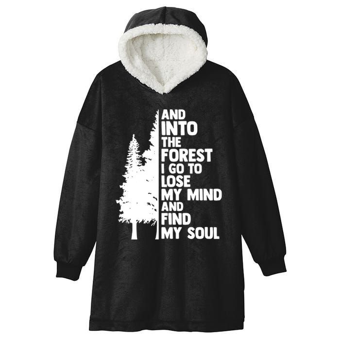 And Into The Forest I Go To Lose My Mind And Find My Soul Hooded Wearable Blanket