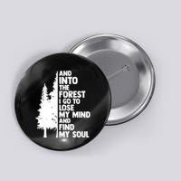 And Into The Forest I Go To Lose My Mind And Find My Soul Button