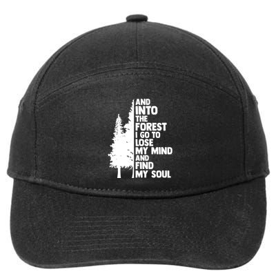 And Into The Forest I Go To Lose My Mind And Find My Soul 7-Panel Snapback Hat