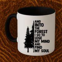 And Into The Forest I Go To Lose My Mind And Find My Soul Mug
