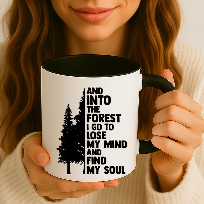 And Into The Forest I Go To Lose My Mind And Find My Soul Mug