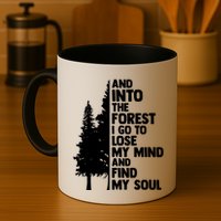 And Into The Forest I Go To Lose My Mind And Find My Soul Mug