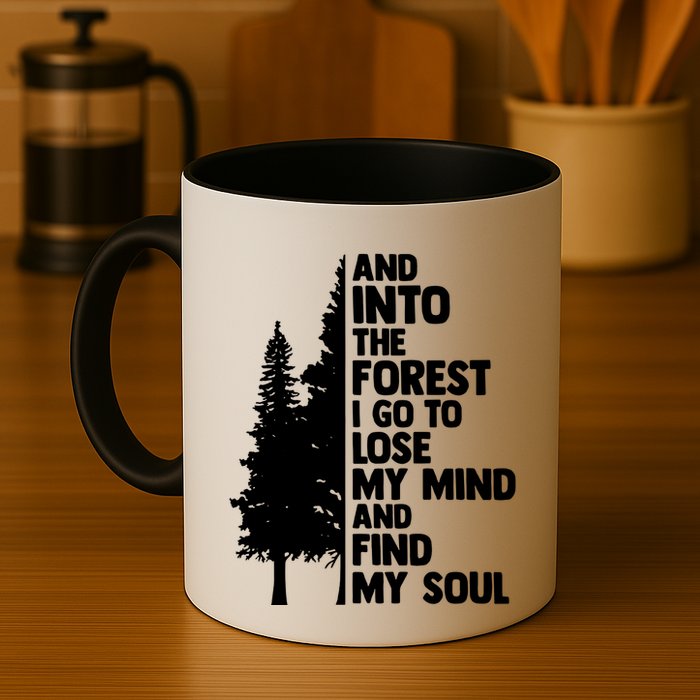 And Into The Forest I Go To Lose My Mind And Find My Soul Mug