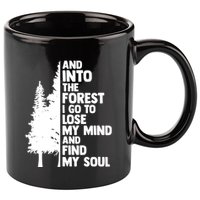 And Into The Forest I Go To Lose My Mind And Find My Soul 11oz C Handle Ceramic Mug