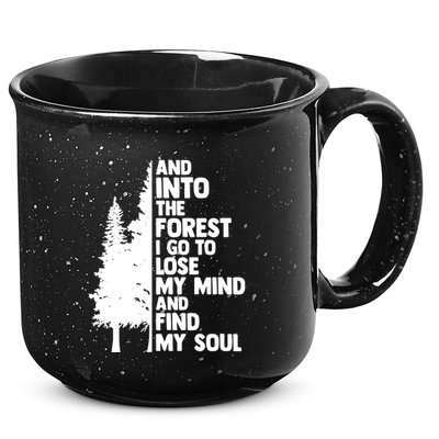 And Into The Forest I Go To Lose My Mind And Find My Soul 15oz Campfire Ceramic Mug