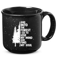 And Into The Forest I Go To Lose My Mind And Find My Soul 15oz Campfire Ceramic Mug
