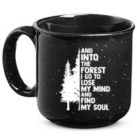 And Into The Forest I Go To Lose My Mind And Find My Soul 15oz Campfire Ceramic Mug