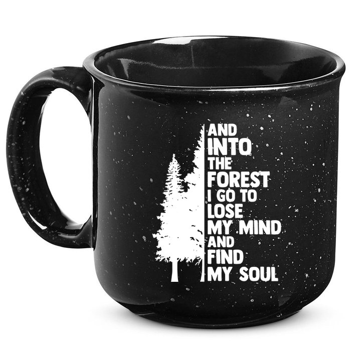 And Into The Forest I Go To Lose My Mind And Find My Soul 15oz Campfire Ceramic Mug