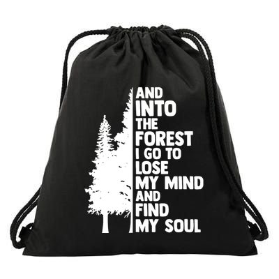 And Into The Forest I Go To Lose My Mind And Find My Soul Drawstring Bag