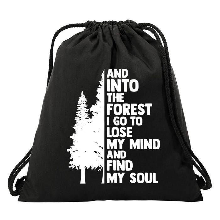 And Into The Forest I Go To Lose My Mind And Find My Soul Drawstring Bag