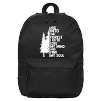 And Into The Forest I Go To Lose My Mind And Find My Soul 16 in Basic Backpack