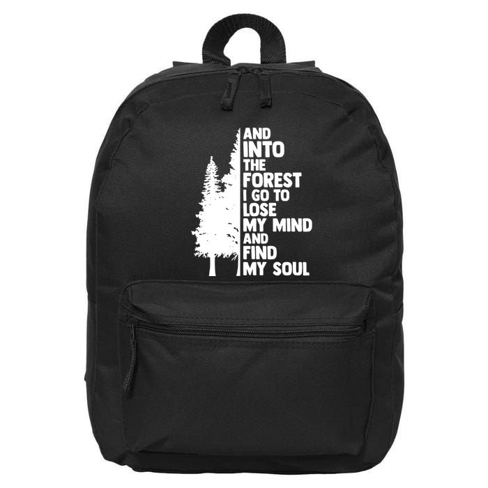 And Into The Forest I Go To Lose My Mind And Find My Soul 16 in Basic Backpack