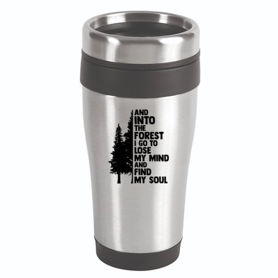 And Into The Forest I Go To Lose My Mind And Find My Soul 16oz Travel Tumbler