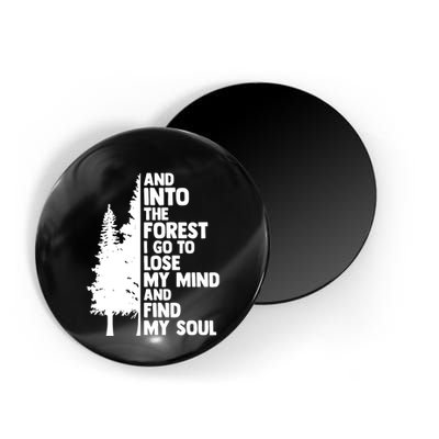 And Into The Forest I Go To Lose My Mind And Find My Soul Magnet