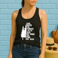 And Into The Forest I Go To Lose My Mind And Find My Soul Womens Tank Top