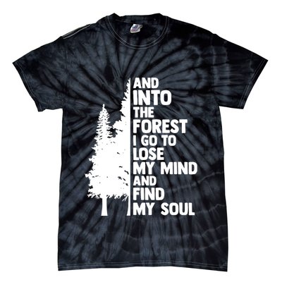 And Into The Forest I Go To Lose My Mind And Find My Soul Tie-Dye T-Shirt