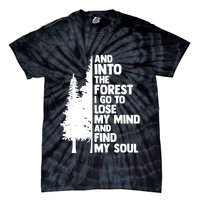And Into The Forest I Go To Lose My Mind And Find My Soul Tie-Dye T-Shirt