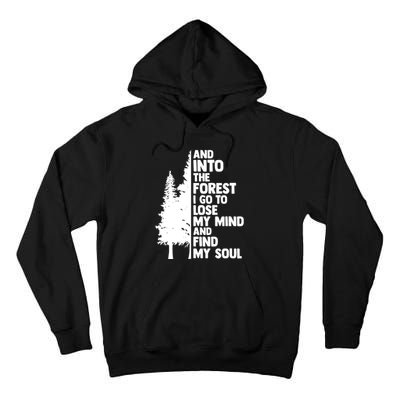 And Into The Forest I Go To Lose My Mind And Find My Soul Tall Hoodie