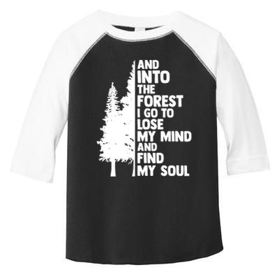 And Into The Forest I Go To Lose My Mind And Find My Soul Toddler Fine Jersey T-Shirt