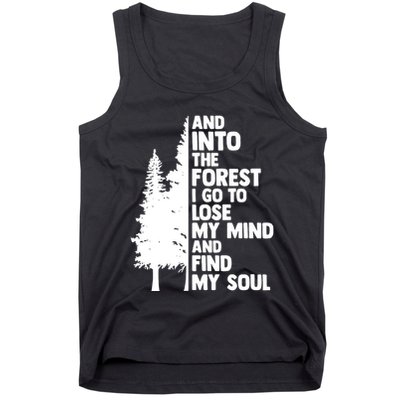 And Into The Forest I Go To Lose My Mind And Find My Soul Tank Top