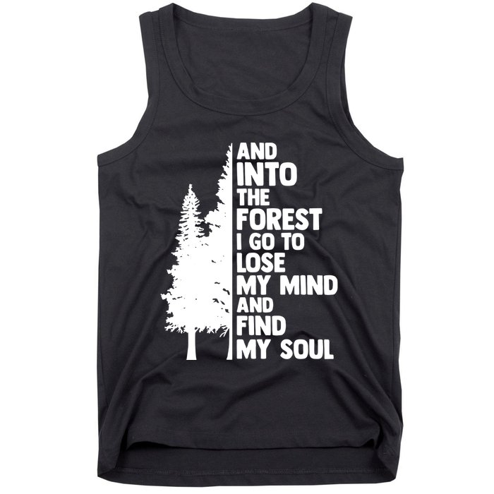 And Into The Forest I Go To Lose My Mind And Find My Soul Tank Top