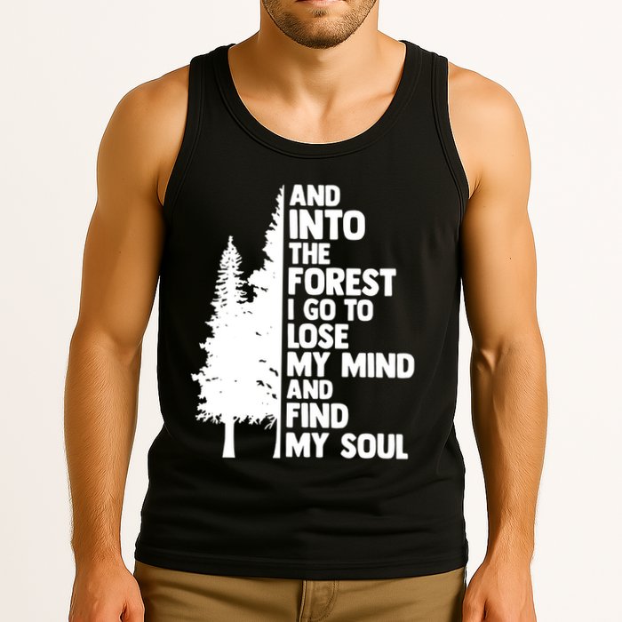 And Into The Forest I Go To Lose My Mind And Find My Soul Tank Top