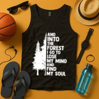 And Into The Forest I Go To Lose My Mind And Find My Soul Tank Top