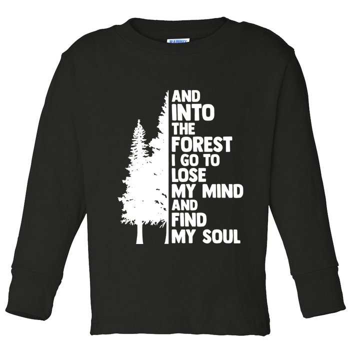 And Into The Forest I Go To Lose My Mind And Find My Soul Toddler Long Sleeve Shirt