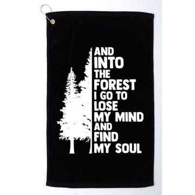 And Into The Forest I Go To Lose My Mind And Find My Soul Golf Towel
