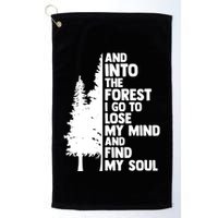 And Into The Forest I Go To Lose My Mind And Find My Soul Golf Towel