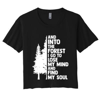 And Into The Forest I Go To Lose My Mind And Find My Soul Crop Top