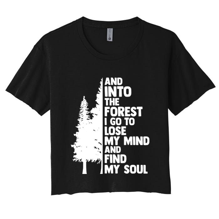 And Into The Forest I Go To Lose My Mind And Find My Soul Crop Top
